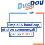 DuoDay : emploi & handicap, et si on commençait par un DUO ?